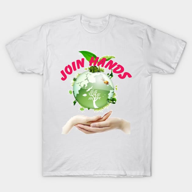 Join hands to protect the environment T-Shirt by Paula Tomberlin